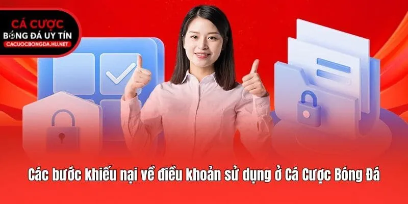 Các bước khiếu nại về điều khoản sử dụng ở Cá Cược Bóng Đá