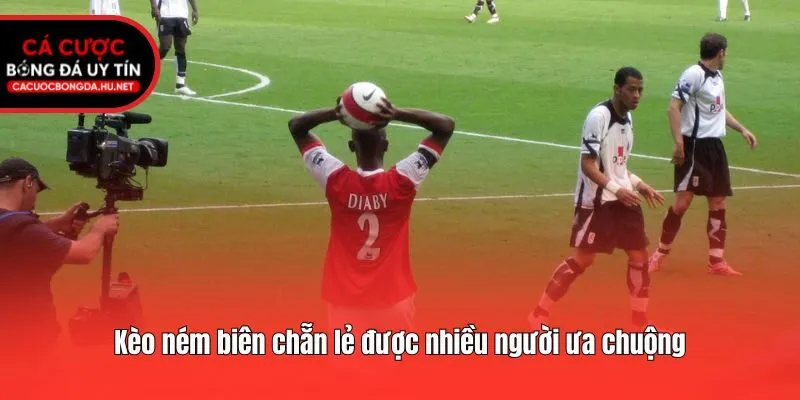 Kèo ném biên chẵn lẻ được nhiều người ưa chuộng