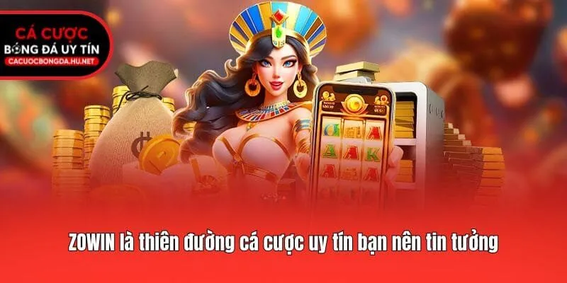 ZOWIN là thiên đường cá cược uy tín bạn nên tin tưởng